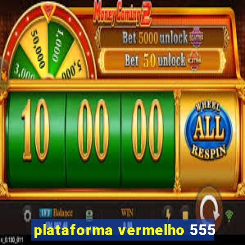 plataforma vermelho 555